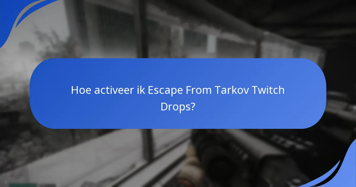 Wanneer zijn de Escape From Tarkov Twitch Drops-evenementen gepland?