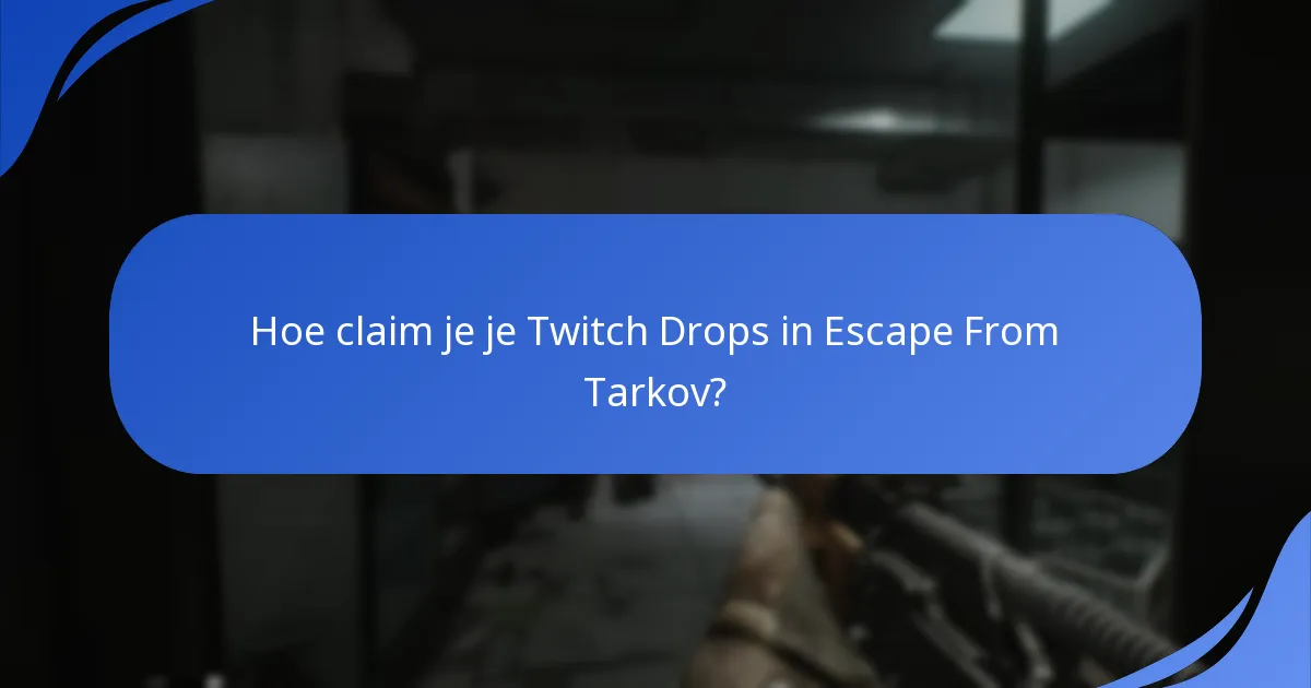 Wat zijn de kijkvereisten voor Escape From Tarkov Twitch Drops?