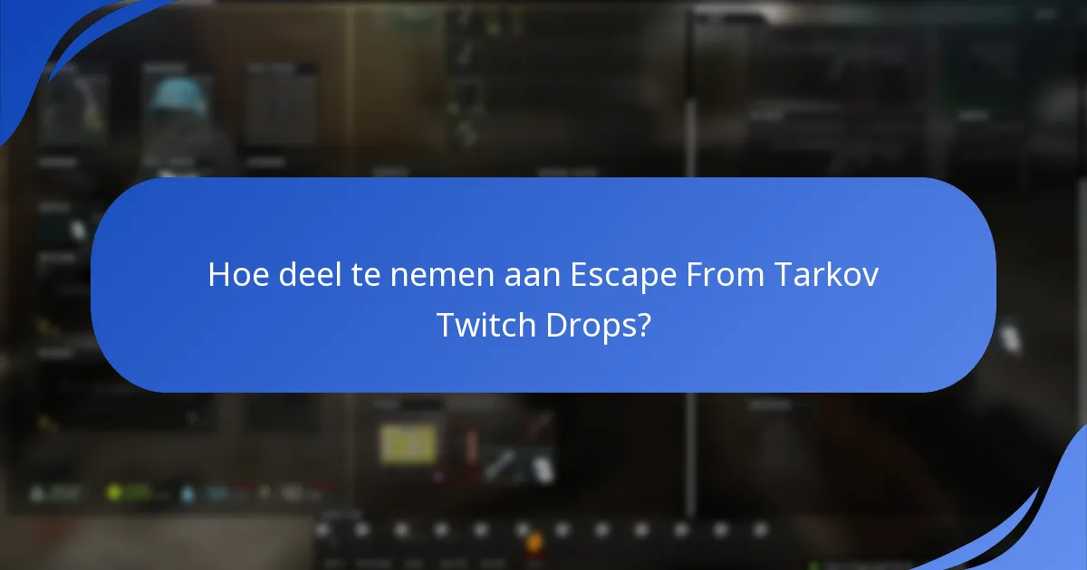 Hoe deel te nemen aan Escape From Tarkov Twitch Drops?