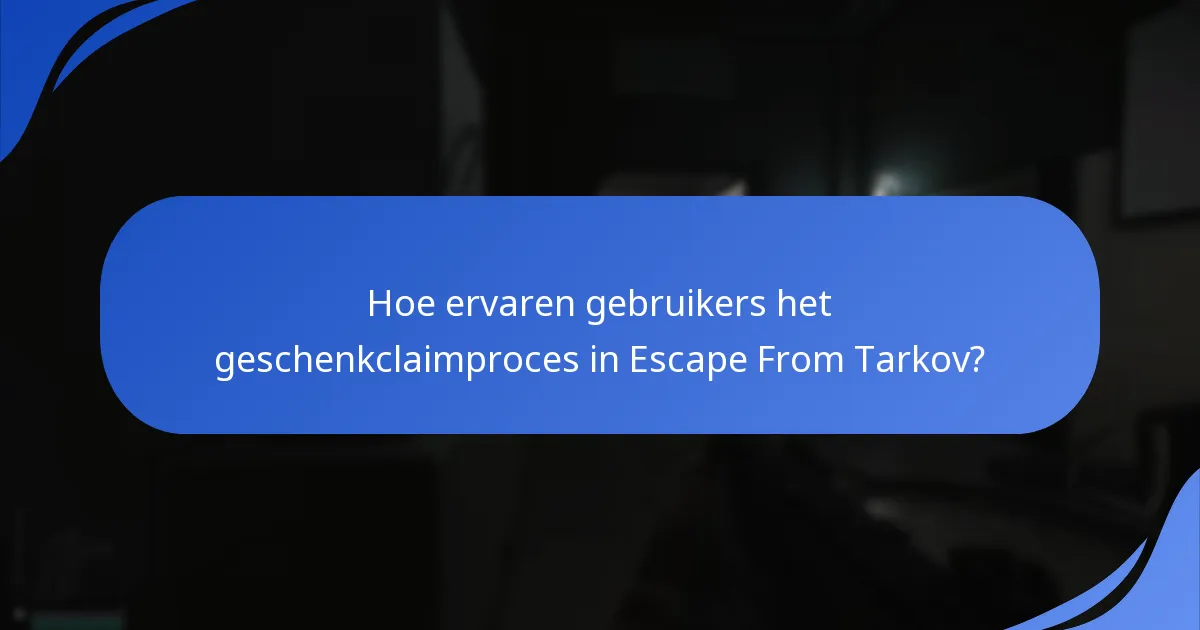 Hoe ervaren gebruikers het geschenkclaimproces in Escape From Tarkov?