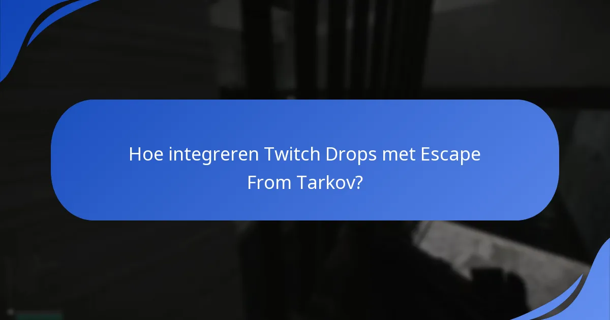 Hoe integreren Twitch Drops met Escape From Tarkov?