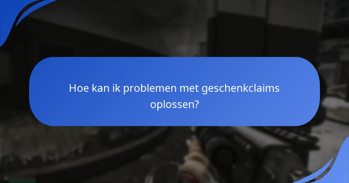 Wat zijn de veelvoorkomende valkuilen bij het claimen van geschenken?