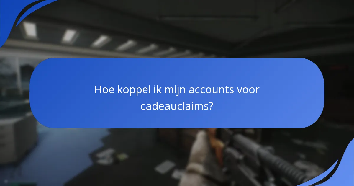 Hoe verifieer ik mijn account voor cadeauclaims?