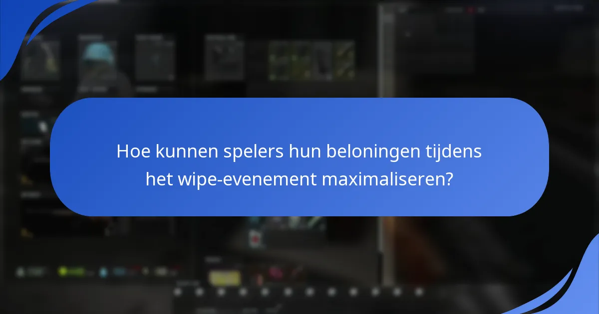 Wanneer vindt het Escape From Tarkov wipe-evenement plaats?