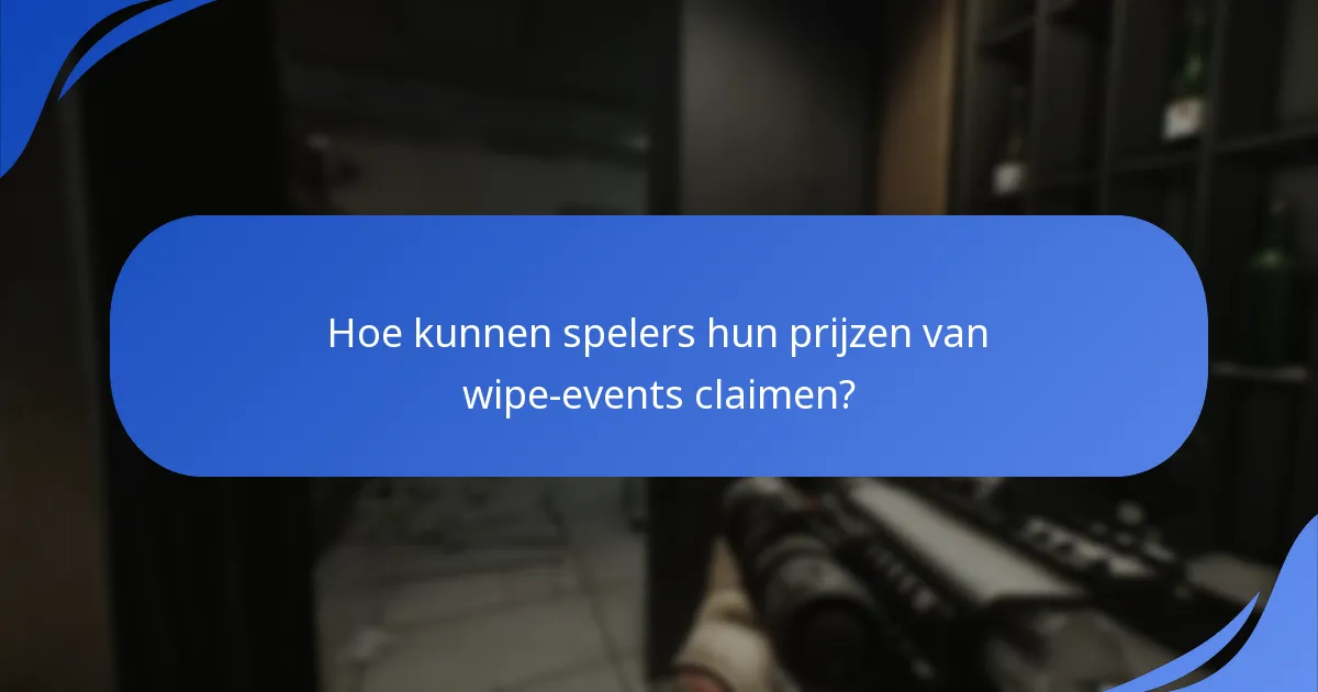 Hoe kunnen spelers hun prijzen van wipe-events claimen?