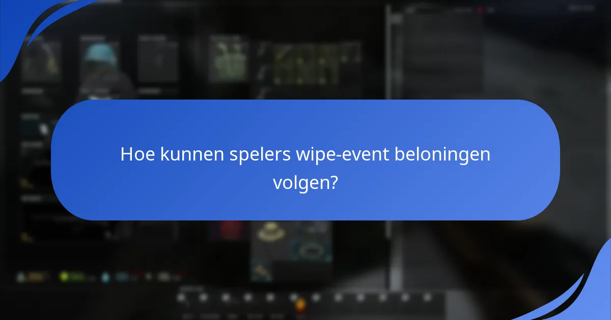Hoe kunnen spelers wipe-event beloningen volgen?