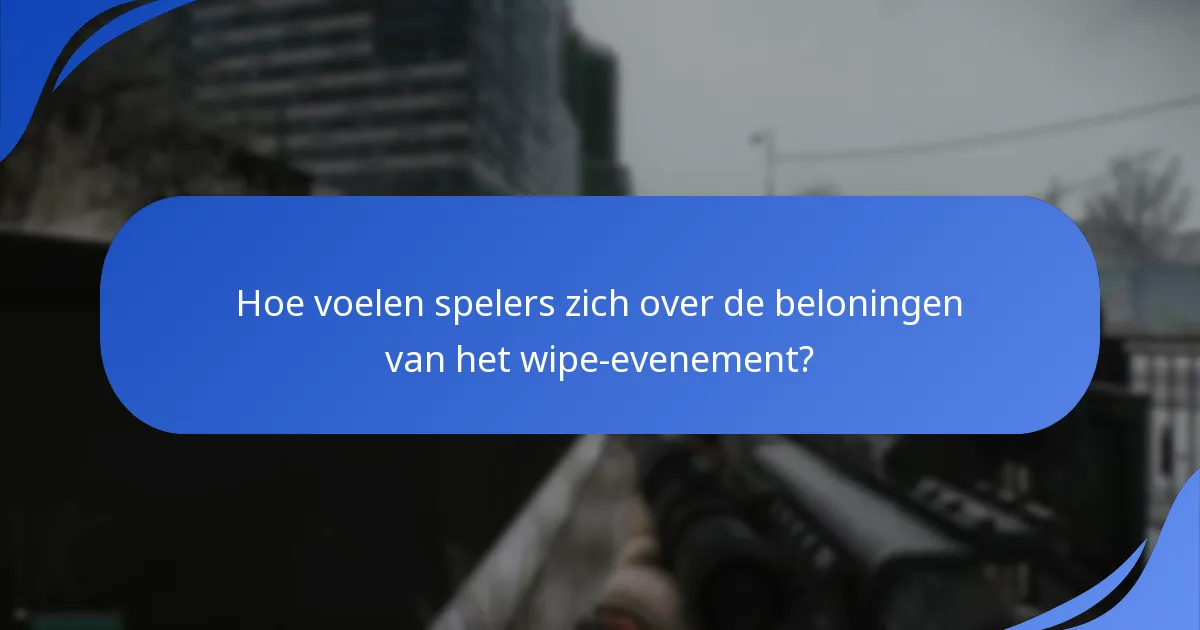 Hoe voelen spelers zich over de beloningen van het wipe-evenement?