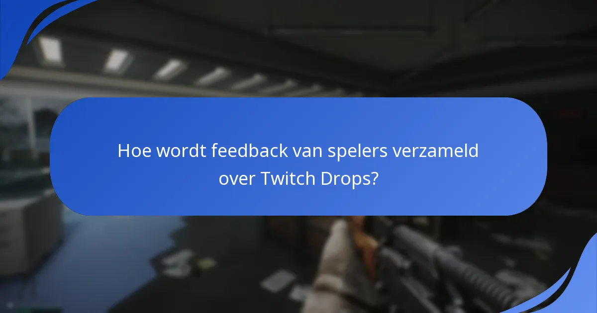 Wat zijn veelvoorkomende suggesties van spelers voor het verbeteren van Twitch Drops?