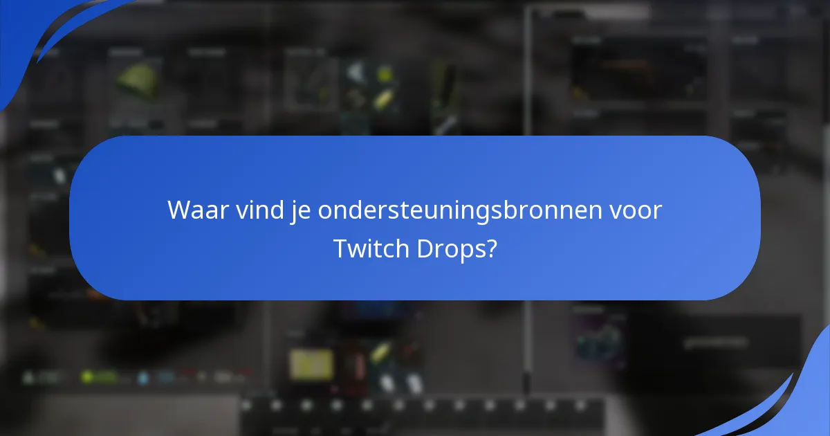 Wat zijn de veelvoorkomende problemen waarmee gebruikers te maken hebben met Twitch Drops?