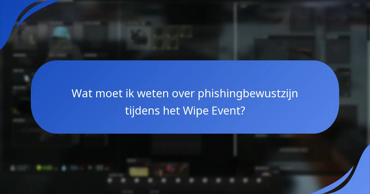 Hoe kan ik de veiligheid van mijn account waarborgen tijdens het Wipe Event?