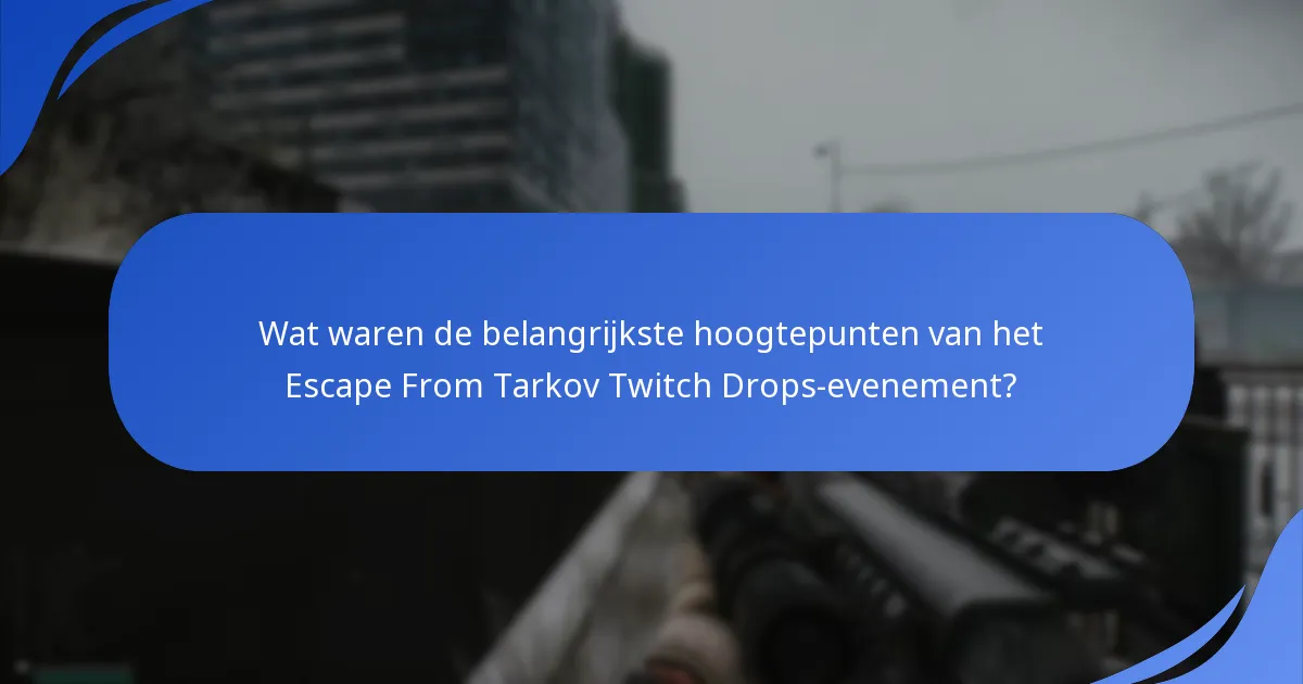 Wat zijn de kijkstatistieken voor het Escape From Tarkov Twitch Drops-evenement?