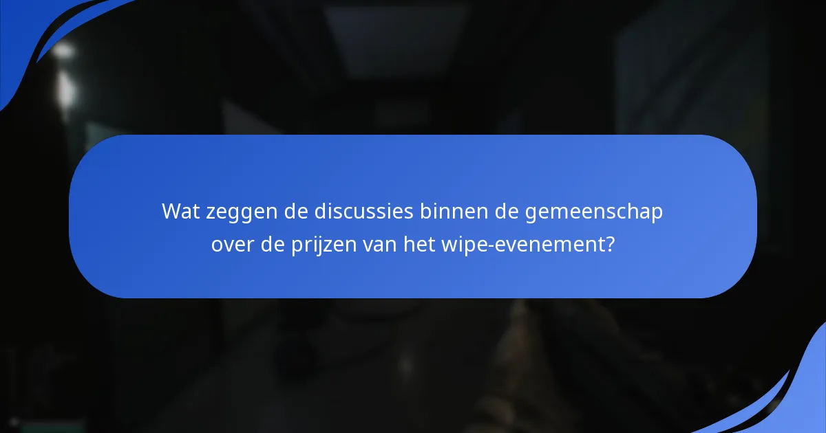 Welke tips van spelers kunnen de beloningen tijdens het wipe-evenement maximaliseren?
