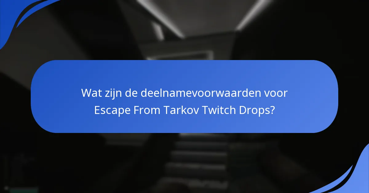 Hoe werken Twitch Drops in Escape From Tarkov?