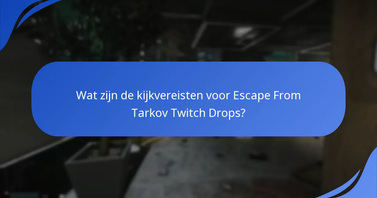 Hoe claim je je Twitch Drops in Escape From Tarkov?