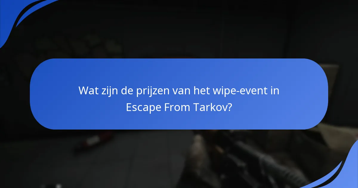 Welke strategieën maximaliseren beloningen tijdens het wipe-event?