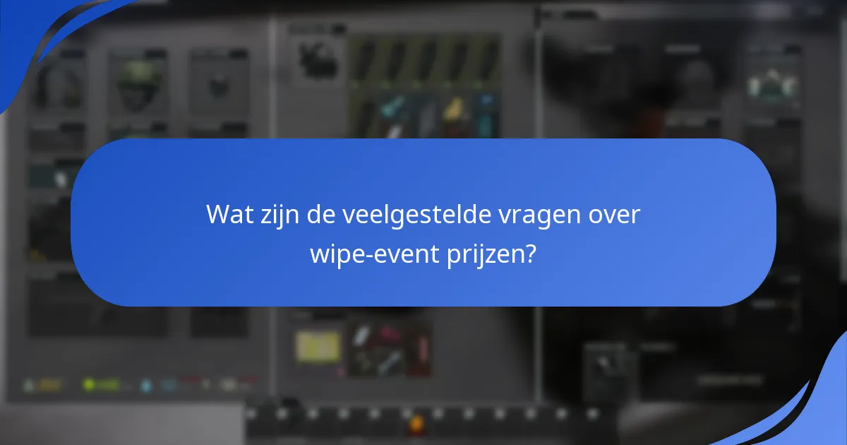 Wat zijn de veelgestelde vragen over wipe-event prijzen?