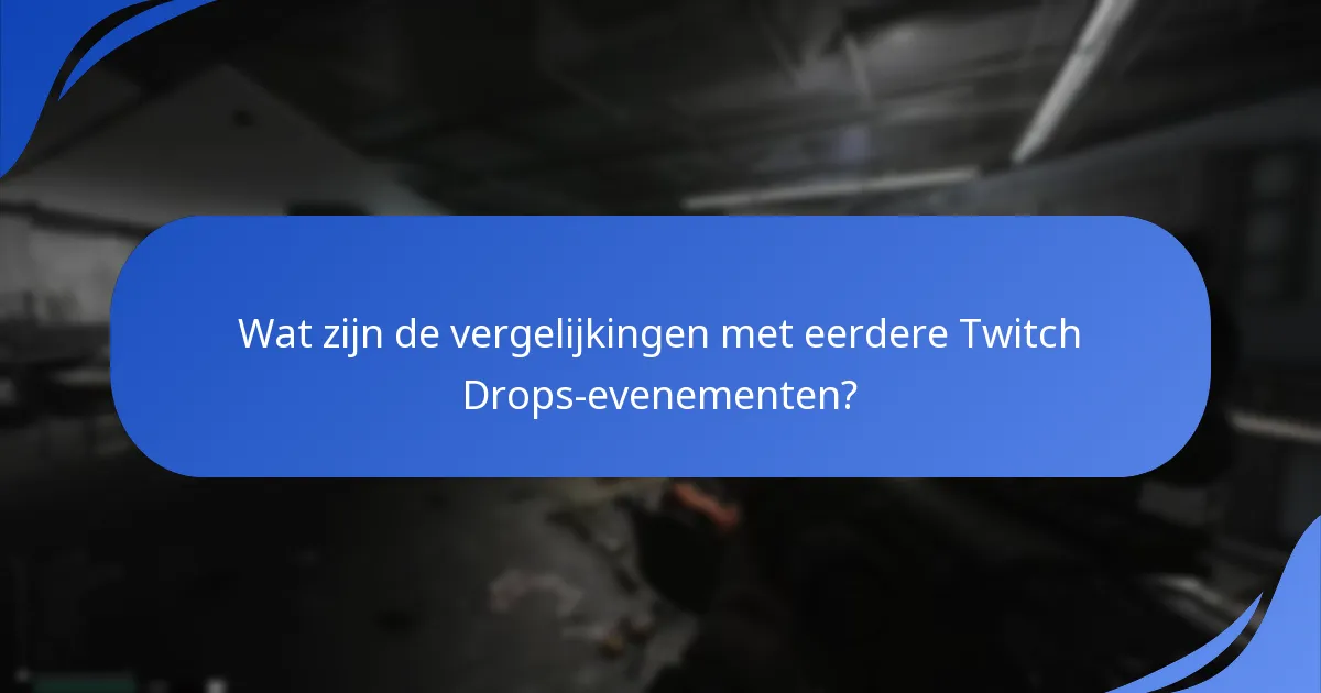 Wat zijn de vergelijkingen met eerdere Twitch Drops-evenementen?