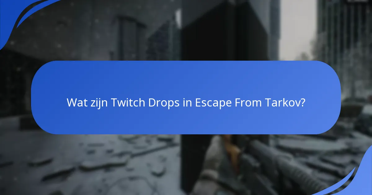 Hoe kunnen we eerdere Escape From Tarkov Twitch Drops-evenementen analyseren?