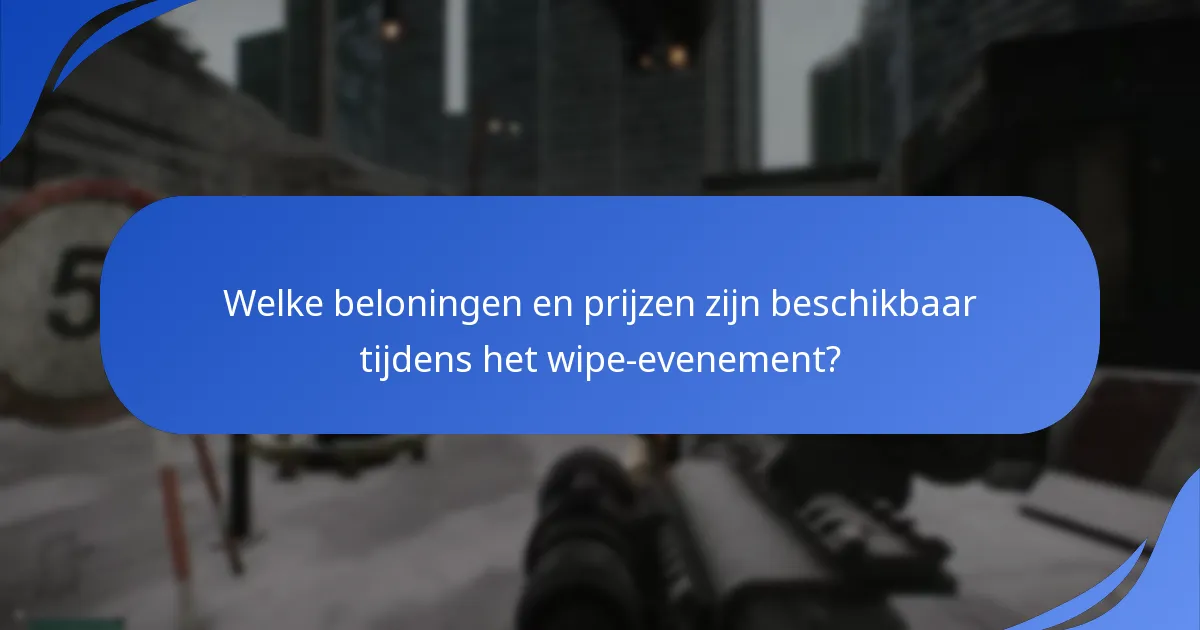 Welke beloningen en prijzen zijn beschikbaar tijdens het wipe-evenement?